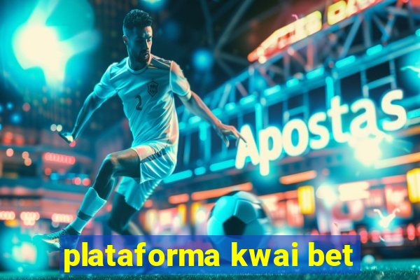 plataforma kwai bet